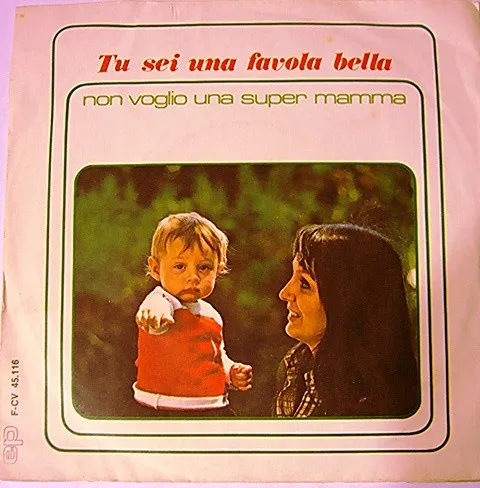 Tu Sei Una Favola Bella / Non Voglio Una Super Mamma