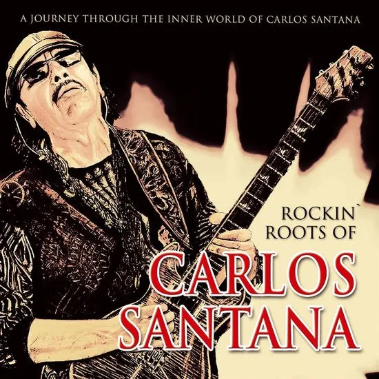 Rockin' Roots of Carlos Santana