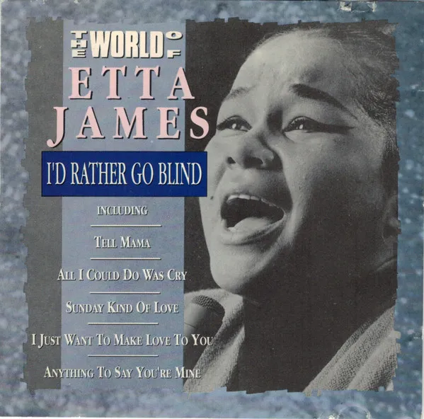 The World Of Etta James (I'd Rather Go Blind)