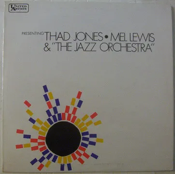 Presenting Thad Jones • Mel Lewis & "The Jazz Orchestra"
