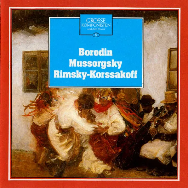 Borodin Mussorgsky Rimsky-Korssakoff