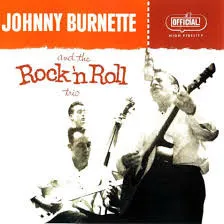 Johnny Burnette & The Rock 'n Roll Trio