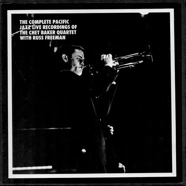 The Complete Pacific Jazz Live Recordings Of The Chet Baker Quartet With Russ Freeman
