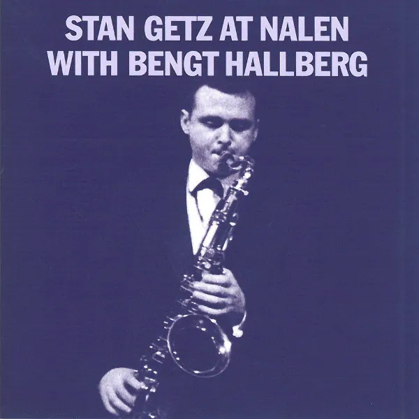 Stan Getz At Nalen With Bengt Hallberg