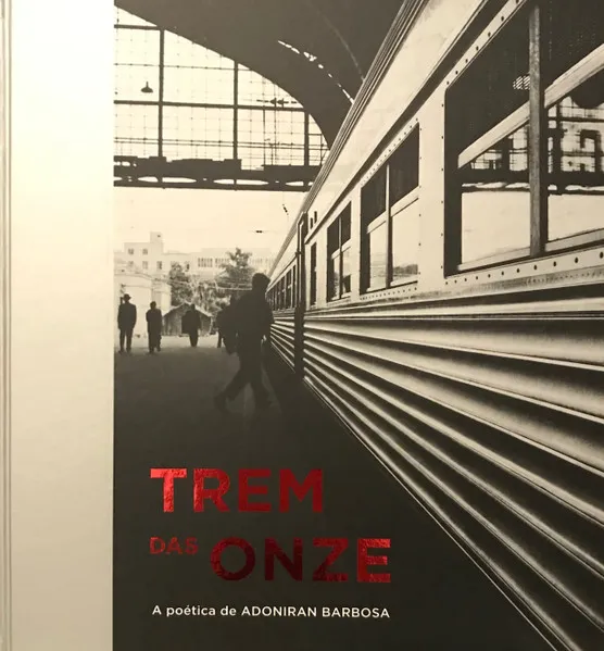 Trem Das Onze: A Poética De Adoniran Barbosa