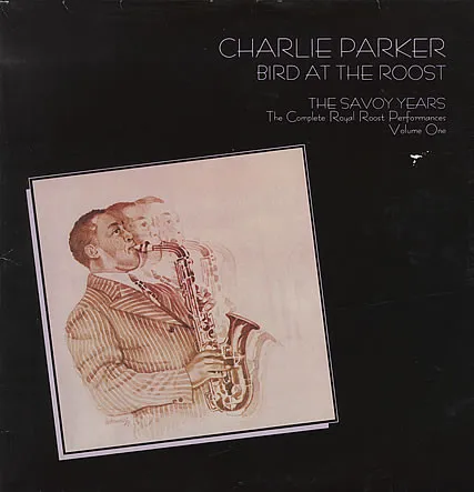 Bird At The Roost, The Savoy Years - The Complete Royal Roost Performances, Volume One