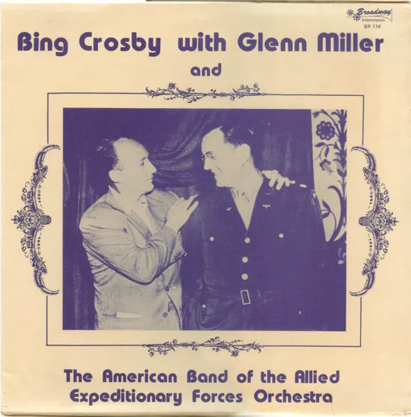 Bing Crosby With Glenn Miller And American Band Of The Allied Expediatory Forces Orchestra