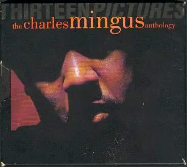 Thirteen Pictures: The Charles Mingus Anthology