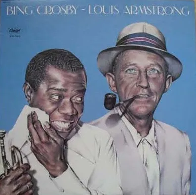 Bing Crosby ~ Louis Armstrong