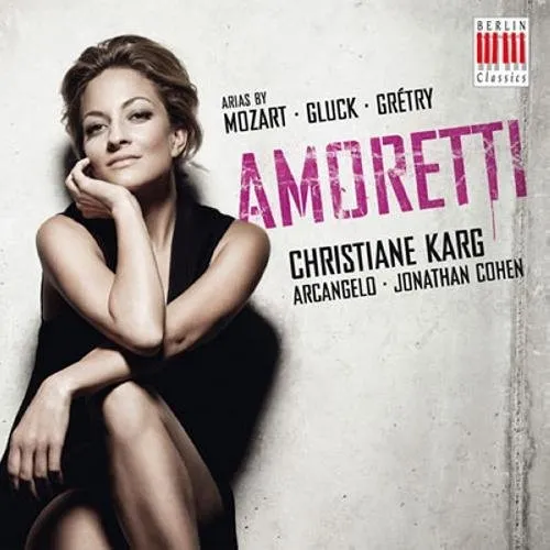 Mozart & Gluck & Gretry: Amoretti; Christiane Karg