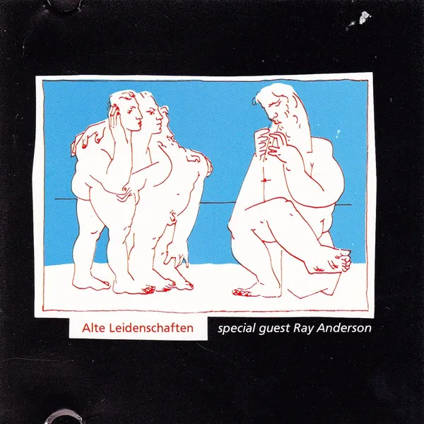 Alte Leidenschaften Special Guest Ray Anderson