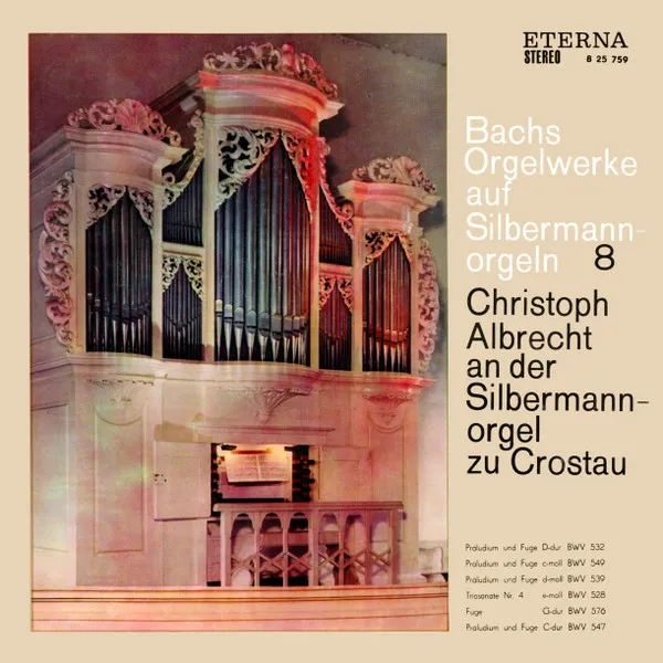 Christoph Albrecht An Der Silbermannorgel Zu Crostau (Präludium Und Fuge D-dur BWV 532 / Präludium Und Fuge C-moll BWV 549 / Präludium Und Fuge D-moll BWV 539 / Triosonate Nr.4 E-moll BWV 528 / Fuge G-dur BWV 576 / Präludium Und Fuge C-dur BWV 547)