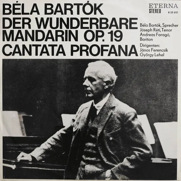Der Wunderbare Mandarin Op. 19 / Cantata Profana