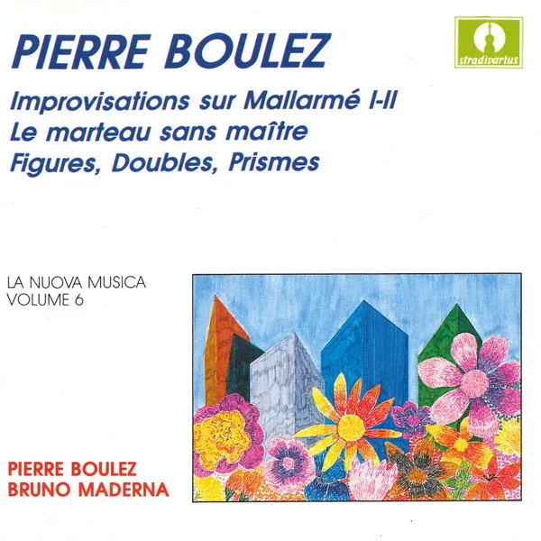 Improvisations Sur Mallarmé I-II - Le Marteau Sans Maître - Figures, Doubles, Prismes