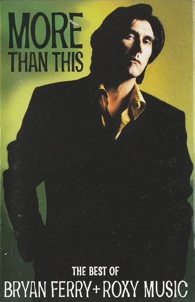 More Than This - The Best Of Bryan Ferry And Roxy Music