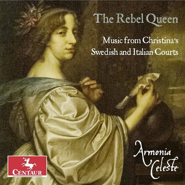 The Rebel Queen - Music From Christina's Swedish And Italian Courts