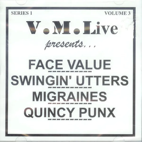 V.M.Live Presents... Face Value / Swingin' Utters / Migraines / Quincy Punx