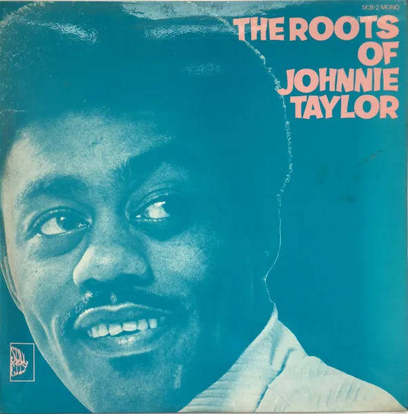 The Roots Of Johnnie Taylor
