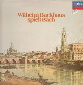 Wilhelm Backhaus Spielt Bach