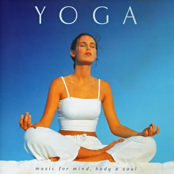 Yoga: Music For Mind, Body & Soul