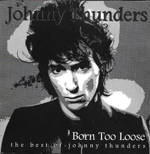 Born To Loose - The Best Of Johnny Thunders