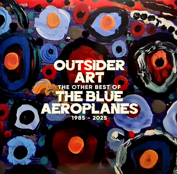 Outsider Art: The Other Best Of The Blue Aeroplanes 1985-2025