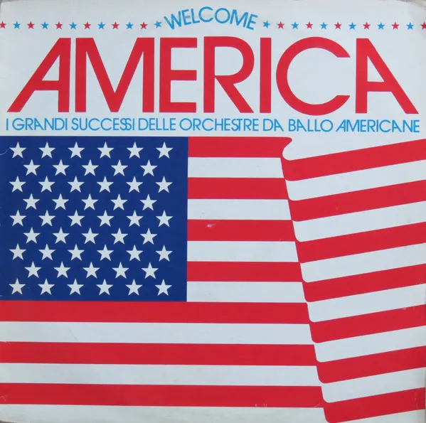 Welcome America (I Grandi Successi Delle Orchestre Da Ballo Americane)