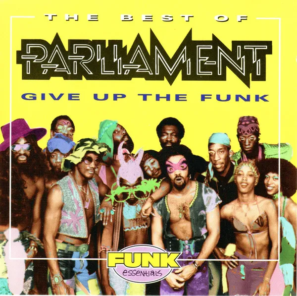 The Best Of Parliament: Give Up The Funk