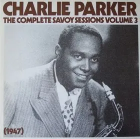 The Complete Savoy Sessions Volume 3 (1947)