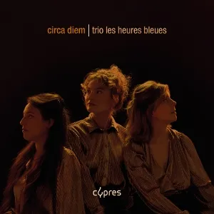 Trio Les Heures Bleues - Circa Diem