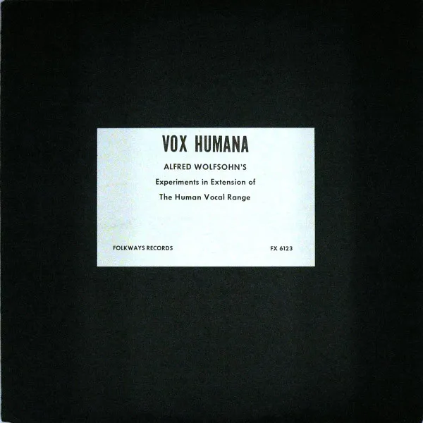 Vox Humana: Alfred Wolfsohn's Experiments In Extension Of Human Vocal Range