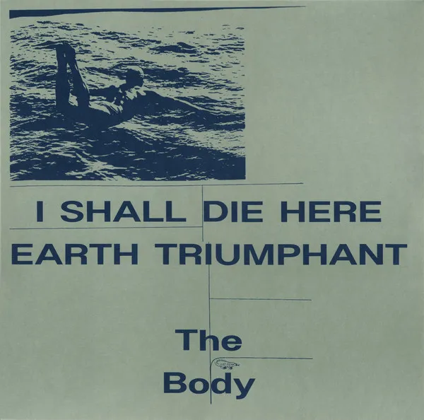 I Shall Die Here / Earth Triumphant