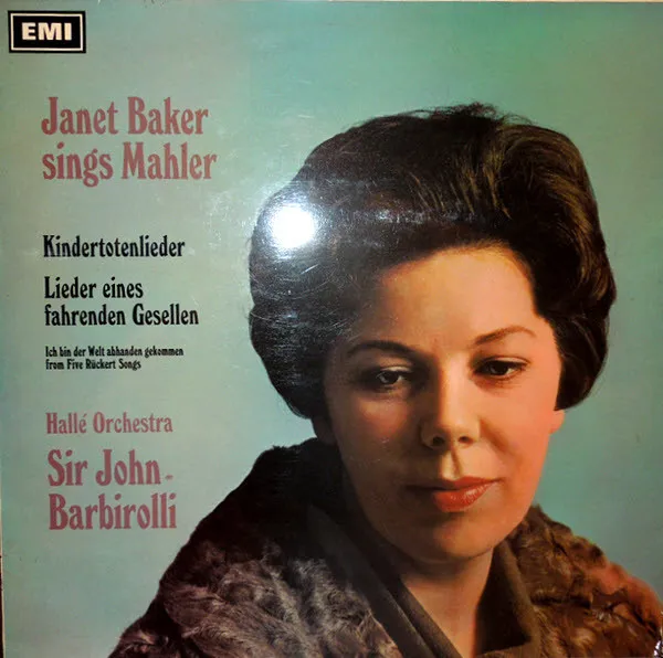 Janet Baker Sings Mahler: Kindertotenlieder - Lieder Eines Fahrenden Gesellen - Ich Bin Der Welt Abhanden Gekommen