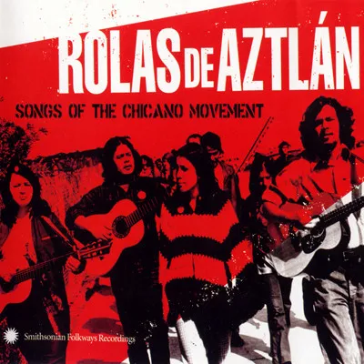 Rolas De Aztlan. Songs of the Chicano Movement