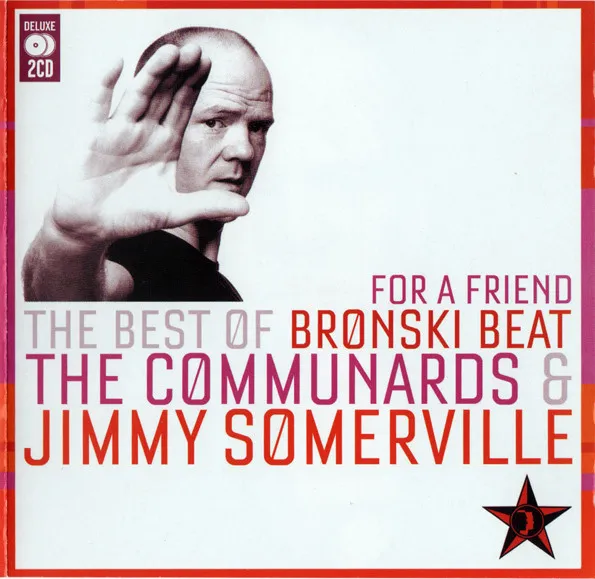 For A Friend (The Best Of Bronski Beat / The Communards & Jimmy Somerville)