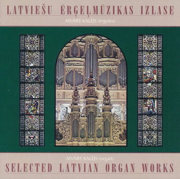 Latviešu Ērģeļmūzikas Izlase - Selected Latvian Organ Works
