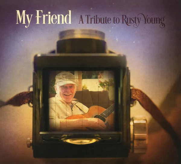 My Friend: a Tribute To Rusty Young