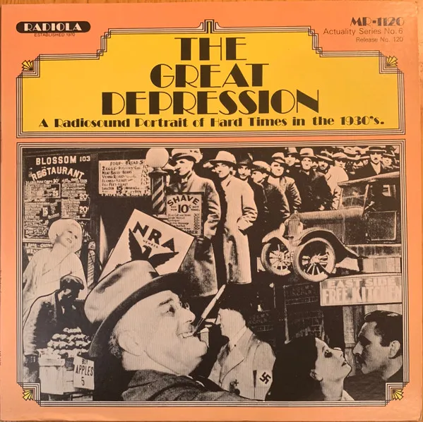 The Great Depression: A Radiosound Portrait Of Hard Times In The 1930's