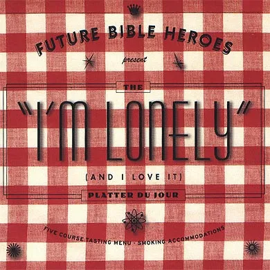 I'm Lonely (And I Love It)