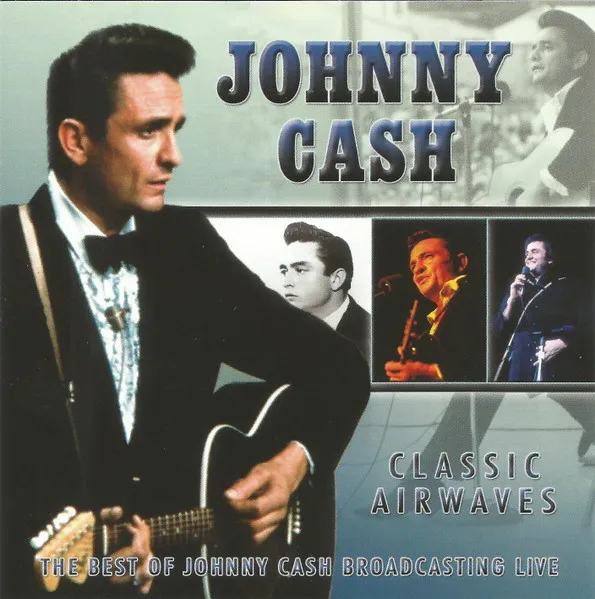 Classic Airwaves (The Best Of Johnny Cash Broadcasting Live)