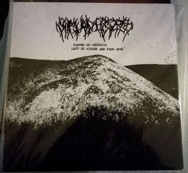 Sapped Of Strength, Left To Wither And Fade Away