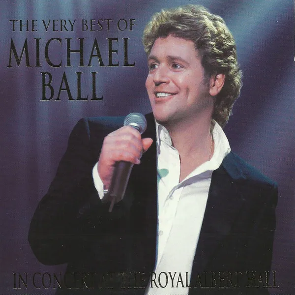 The Very Best Of Michael Ball In Concert At The Royal Albert Hall