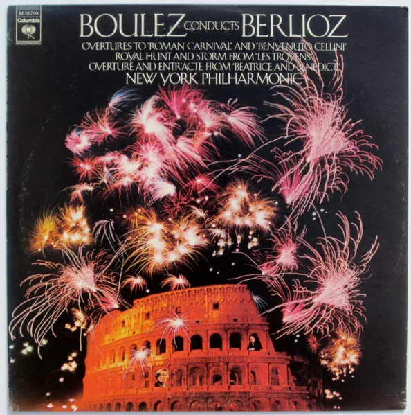 Overtures To "Roman Carnival" And "Benvenuto Cellini" / Royal Hunt And Storm From "Les Troyens" / Overture And Entr'acte From "Beatrice And Benedict"
