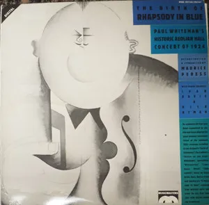 The Birth Of Rhapsody In Blue (Paul Whiteman's Historic Aeolian Hall Concert Of 1924)