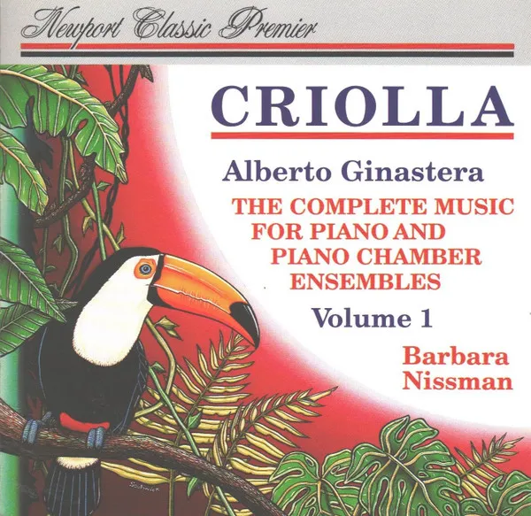 Criolla: The Complete Music For Piano And Piano Chamber Ensembles, Volume 1