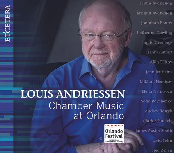 Louis Andriessen: Chamber Music At Orlando