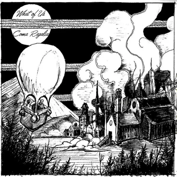 What Of Us / Coma Regalia