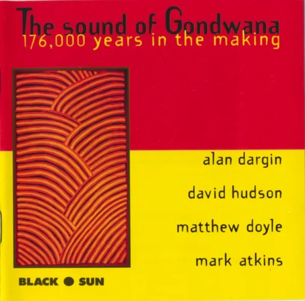 The Sound Of Gondwana (176,000 Years In The Making)