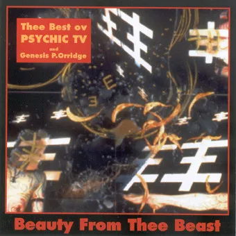 Beauty From Thee Beast - Thee Best Ov Psychic TV And Genesis P-Orridge