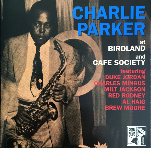 Charlie Parker At Birdland And Cafe Society